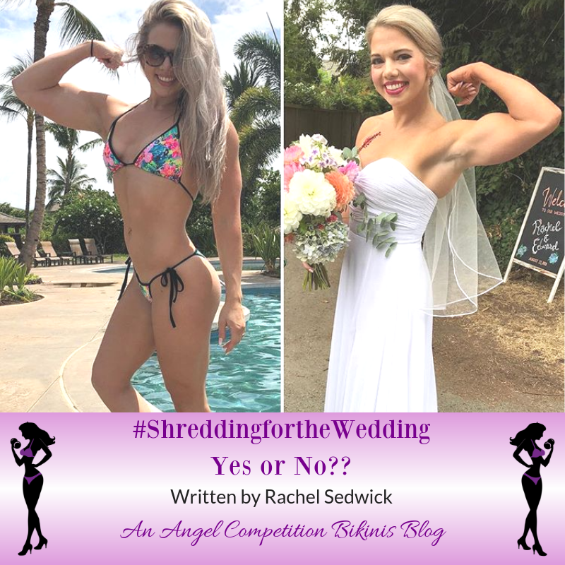 Angel Competition Bikinis Sponsored Athlete Rachel Sedwick Shredding for the wedding #shreddingforthewedding