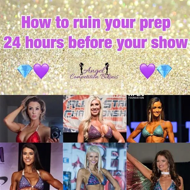 How to ruin your prep 24 hours before your show - Angel Competition Bikinis