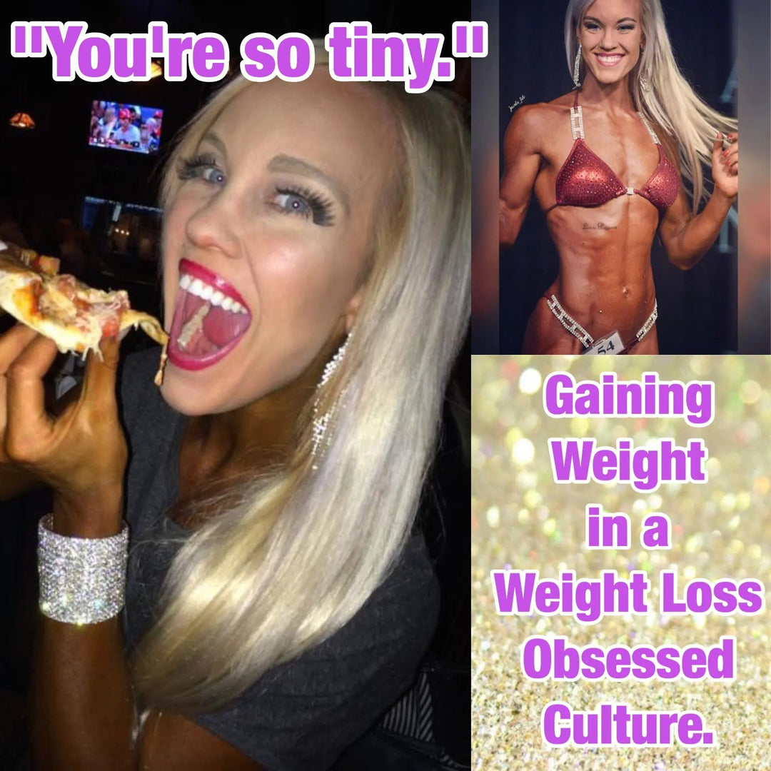 "YOU'RE SO TINY" GAINING WEIGHT IN A WEIGHT LOSS OBSESSED CULTURE - Angel Competition Bikinis